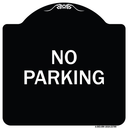 Signmission Designer Series No Parking 2, Black & White Heavy-Gauge Aluminum Sign, 18" x 18", BW-1818-23789 A-DES-BW-1818-23789